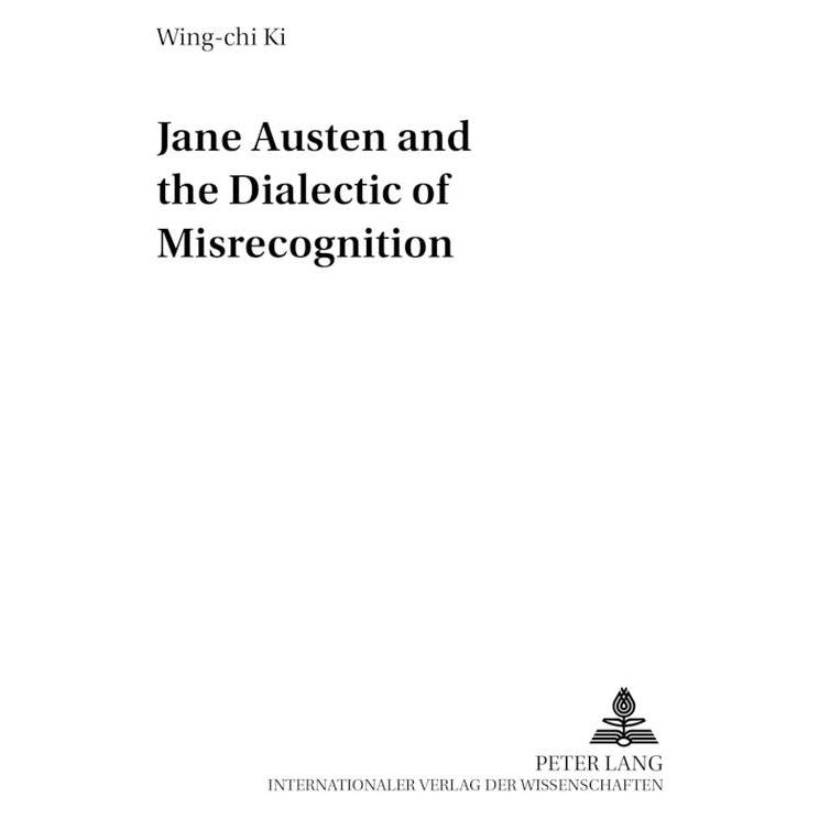 Peter Lang Jane Austen and the Dialectic of Misrecognition (Englisch, Softcover, Wing-chi Ki) (56032095)
