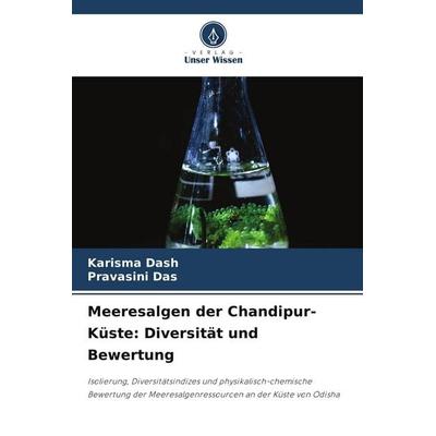 Meeresalgen der Chandipur-Küste: Diversität und Bewertung, Taschenbuch von Karisma Dash,Pravasini Das, Verlag Unser Wissen