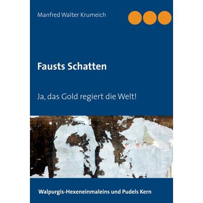 Fausts Schatten, Taschenbuch von Manfred Walter Krumeich, BoD – Books on Demand, 978-3-7526-1214-1