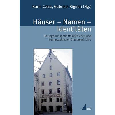 Häuser, Namen, Identitäten, Taschenbuch von Karin Czaja,Gabriela Signori, Uvk, 978-3-86764-165-4