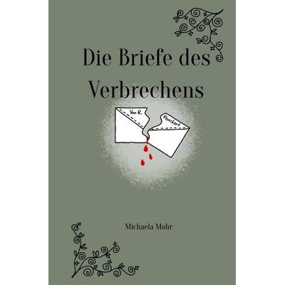 Die Briefe des Verbrechens, Taschenbuch von Michaela Mohr, Epubli, 978-3-8197-9374-5