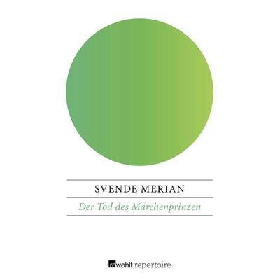 Der Tod des Märchenprinzen, Taschenbuch von Svende Merian, Rowohlt Repertoire, 978-3-688-11001-8