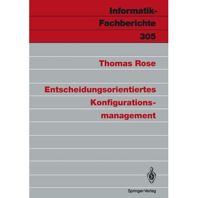 Entscheidungsorientiertes Konfigurationsmanagement, Taschenbuch von Thomas Rose, Springer Berlin, 978-3-540-55383-0