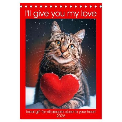 I'll give you my love (Desk Calendar 2026 DIN A5 portrait), CALVENDO 12 Month DeskCalendar