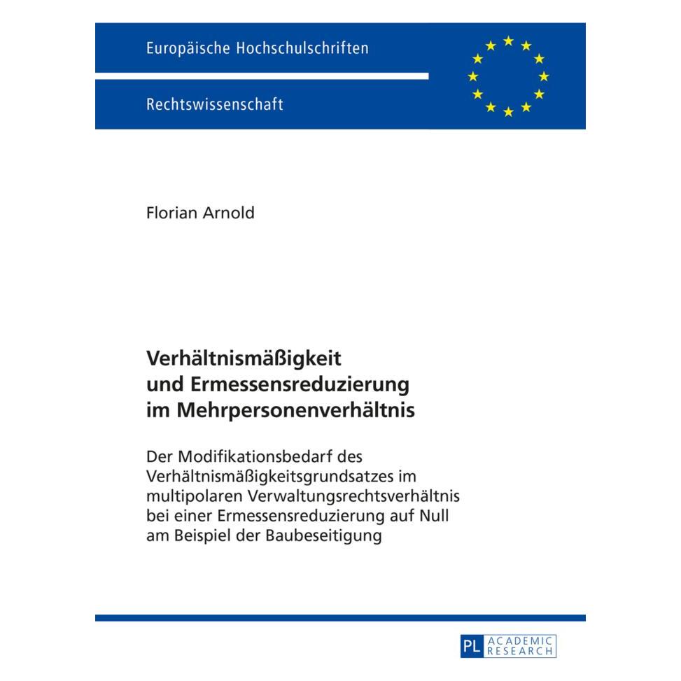 Peter Lang Verhältnismässigkeit und Ermessensreduzierung im Mehrpersonenverhältnis (Deutsch, Softcover, Florian Arnold) (7605231)