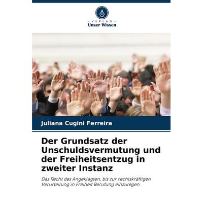 Der Grundsatz der Unschuldsvermutung und der Freiheitsentzug in zweiter Instanz -