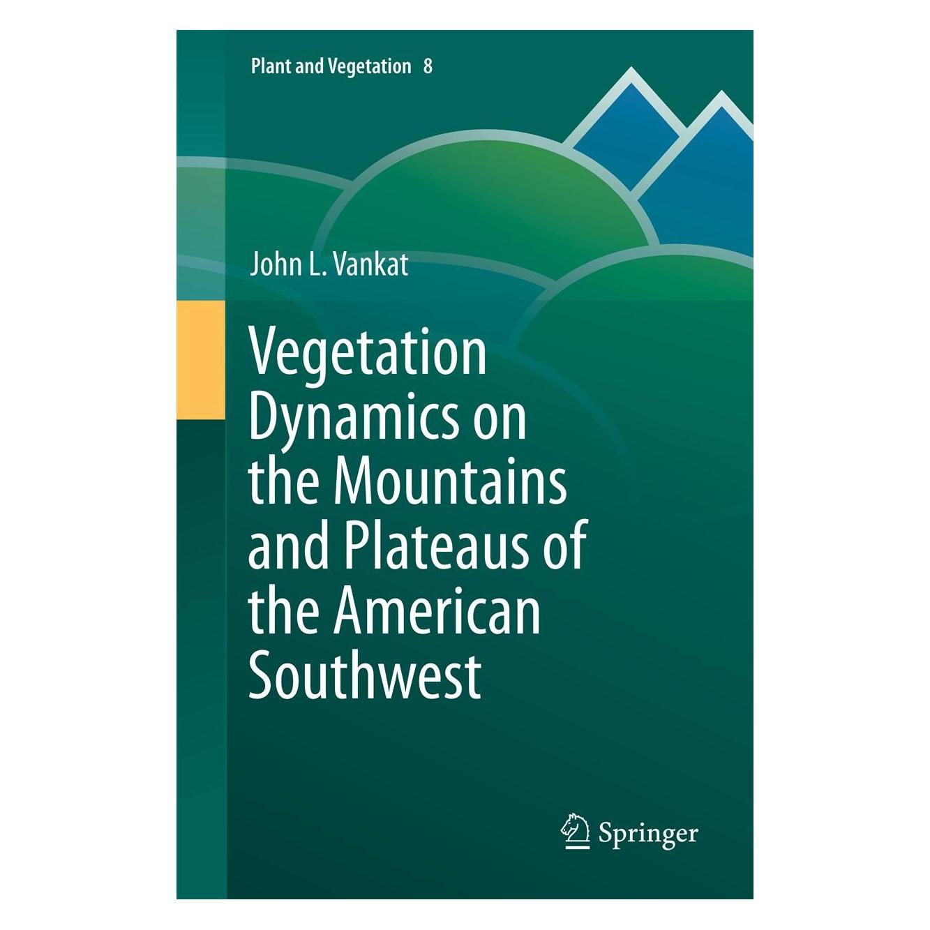 Springer Vegetation Dynamics on the Mountains and Plateaus of the American Southwest (Englisch, Hardcover, John L. Vankat, John Vankat) (9789400761483)
