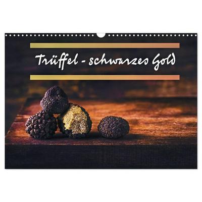 Trüffel - schwarzes Gold (Wandkalender 2027 DIN A3 quer), CALVENDO Monatskalender