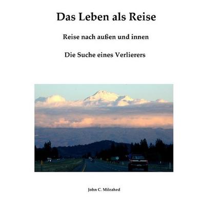 Das Leben als Reise, Taschenbuch von John C. Mileahed, Epubli, 978-3-7485-4050-2