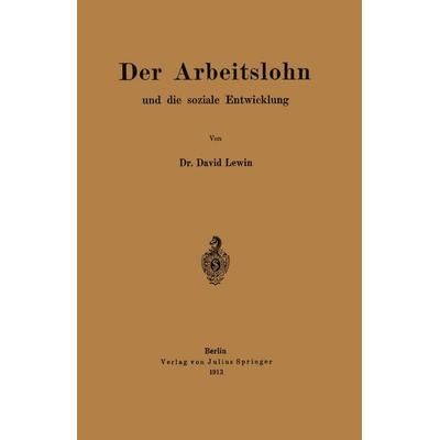 Der Arbeitslohn und die soziale Entwicklung, Taschenbuch von David Lewin, Springer Berlin, 978-3-642-94023-1