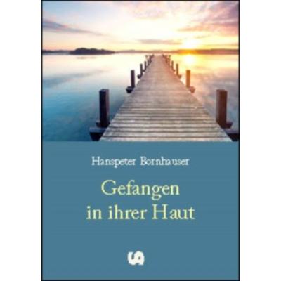 Gefangen in ihrer Haut, Taschenbuch von Hanspeter Bornhauser, Stangl, Andrea, 978-3-934969-87-2