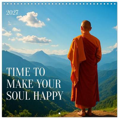Time to make your soul happy (Wall Calendar 2027 12 × 12 Inch) CALVENDO 12 Month Wall Calendar