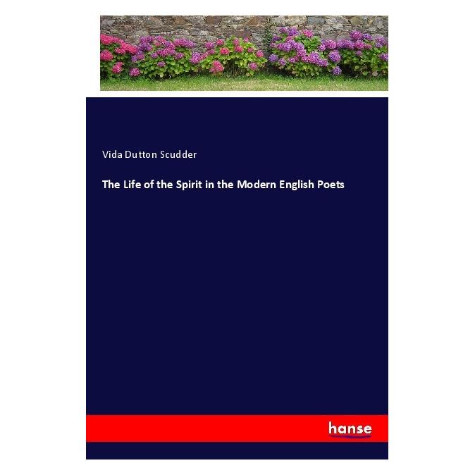 Hansebooks The Life of the Spirit in the Modern English Poets (Softcover, Vida Dutton Scudder) (56935040)