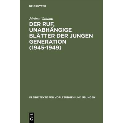 Der Ruf, unabhängige Blätter der jungen Generation (1945–1949), Gebundene Ausgabe von Jérôme Vaillant, De Gruyter, 978-3-598-04029-0