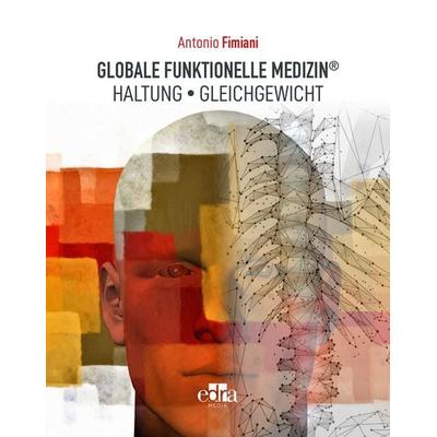Globale Funktionelle Medizin ®, Gebundene Ausgabe von Antonio Fimiani, Edra Media, 978-3-9889100-3-5