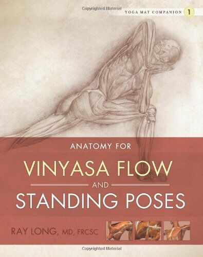 Ray Long - Anatomy for Vinyasa Flow and Standing Poses (Yoga Mat Companion) - Preis vom 10.10.2026 11:48:34 h