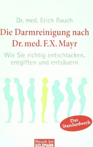 Dr. med. Erich Rauch - Die Darmreinigung nach Dr. med. F.X. Mayr: Wie Sie richtig entschlacken, entgiften und entsäuern - Preis vom 30.09.2026 09:01:18 h