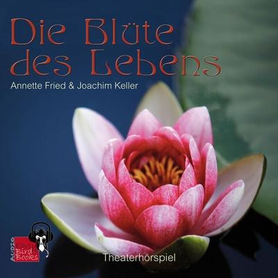 Die Blüte des Lebens - Annette Fried, Audio, 9783985760152