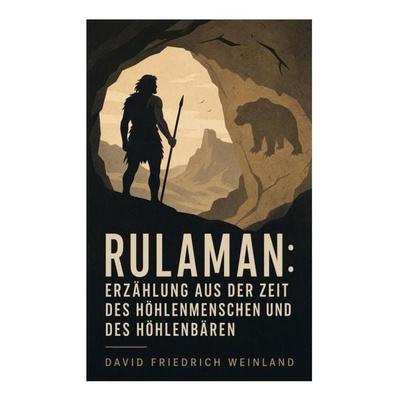 Rulaman: Erzählung aus der Zeit des Höhlenmenschen und des Höhlenbären, Taschenbuch von David Friedrich Weinland, E-artnow, 978-80-273-4855-8