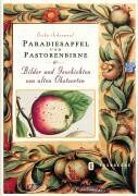 Erika Schermaul - Paradiesapfel und Pastorenbirne: Bilder und Geschichten von alten Obstsorten - Preis vom 09.10.2026 07:28:09 h