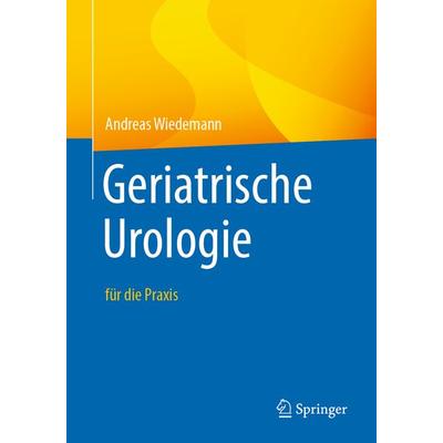 Geriatrische Urologie, Taschenbuch von Andreas Wiedemann, Springer Berlin, 978-3-662-61493-8