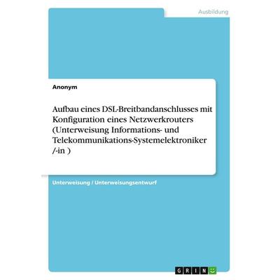 Aufbau eines DSL-Breitbandanschlusses mit Konfiguration eines Netzwerkrouters (Unterweisung Informations- und Telekommunikations-Systemelektroniker