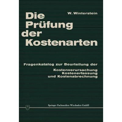 Die Prüfung der Kostenarten, Taschenbuch von Wilhelm P. Winterstein, Betriebswirtschaftlicher Verlag Gabler, 978-3-663-00301-4