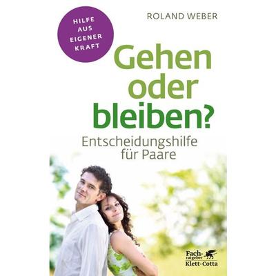 Gehen oder bleiben? (Fachratgeber Klett-Cotta), Taschenbuch von Roland Weber, Klett Cotta, 978-3-608-86118-1