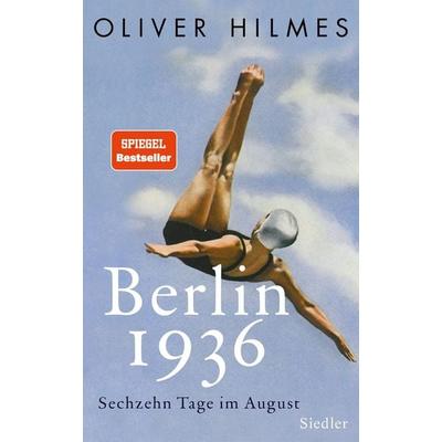 Berlin 1936, Gebundene Ausgabe von Oliver Hilmes, Siedler, 978-3-8275-0059-5