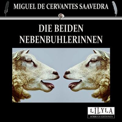Die beiden Nebenbuhlerinnen - Miguel de Cervantes Saavedra, Audio, 9783959897334