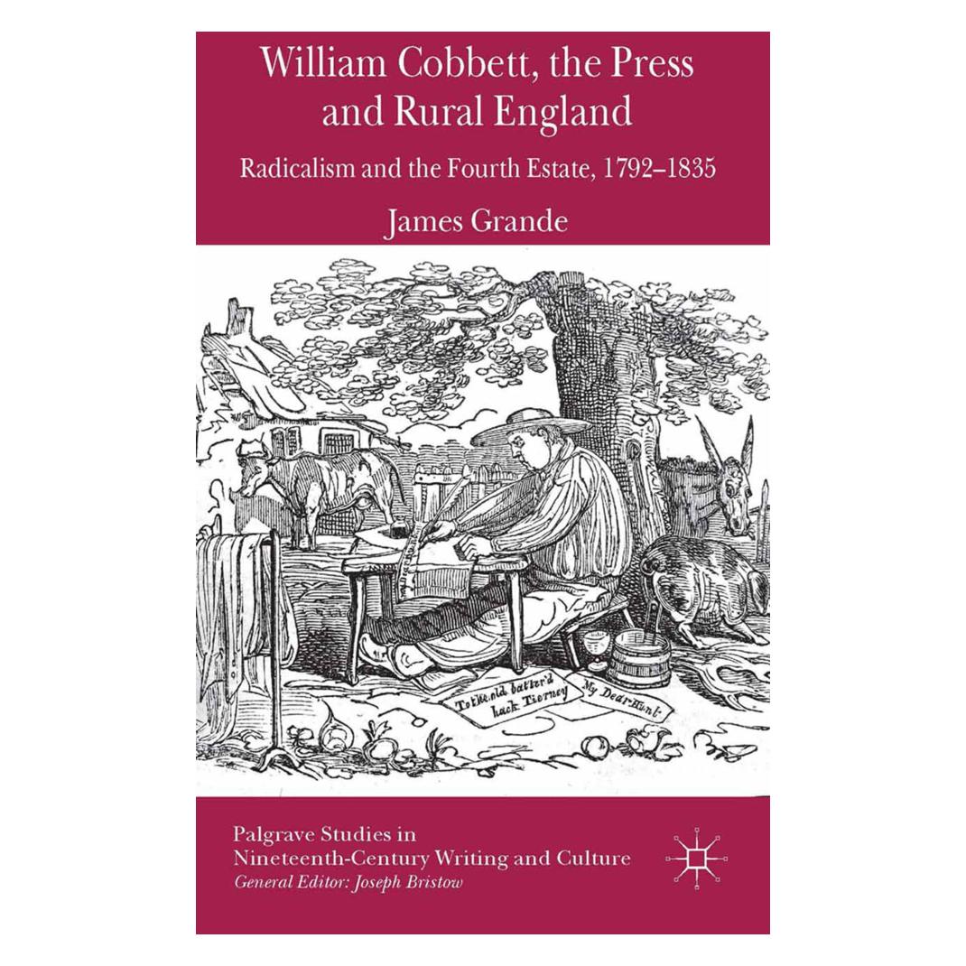 Springer William Cobbett, the Press and Rural England (Englisch, Softcover, James Grande) (55822391)