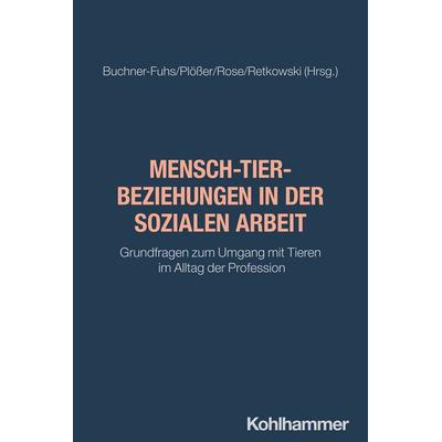 Mensch-Tier-Beziehungen in der Sozialen Arbeit, Taschenbuch von , Kohlhammer, 978-3-17-040824-1
