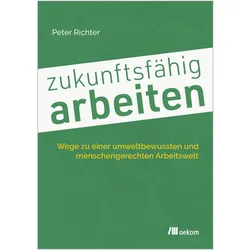 zukunftsfähig arbeiten, Sachbücher von Peter Richter