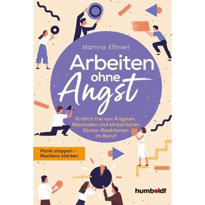 Arbeiten ohne Angst, Taschenbuch von Martina Effmert, Humboldt Verlag, 978-3-8426-3124-3
