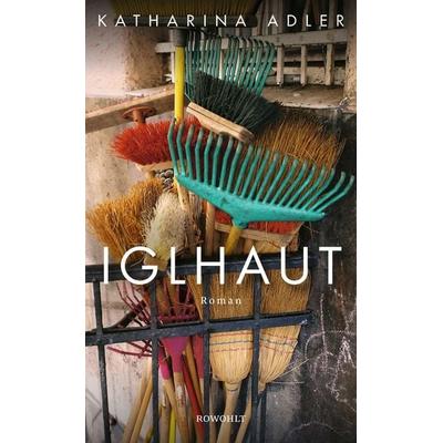 Iglhaut, Gebundene Ausgabe von Katharina Adler, Rowohlt, 978-3-498-00256-5