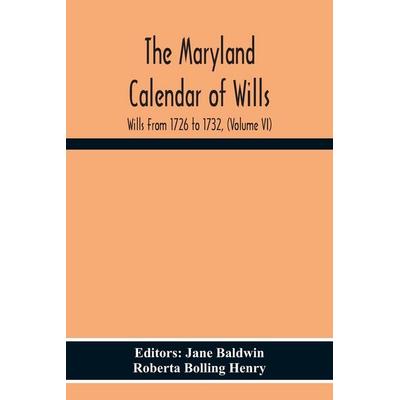 The Maryland Calendar Of Wills. Wills From 1726 To 1732, (Volume Vi), Taschenbuch von , Alpha Editions, 978-93-5430-150-6