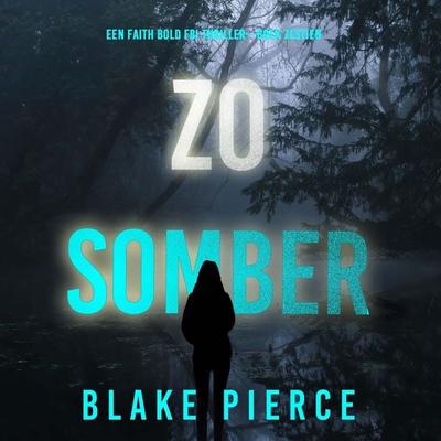 Zo Somber (Een Faith Bold FBI Thriller—Boek Zestien) - Blake Pierce, Audio, 9798341571273