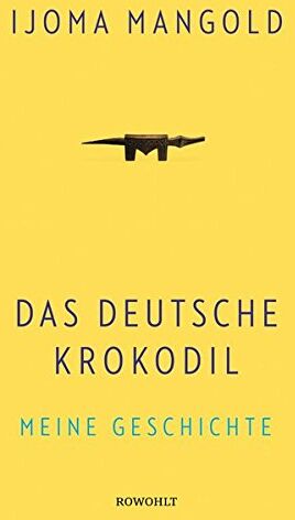 Ijoma Mangold - Das deutsche Krokodil: Meine Geschichte - Preis vom 06.10.2026 07:26:00 h