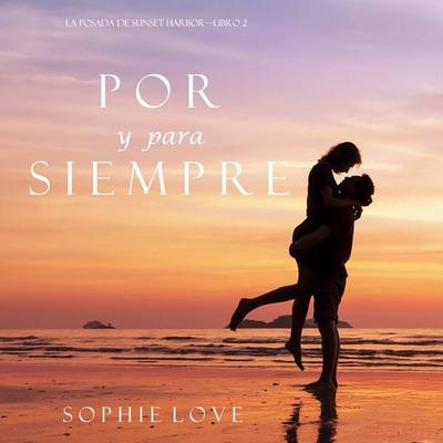 Por y Para Siempre (La Posada de Sunset Harbor—Libro 2) - Sophie Love, Audio, 9781094303185