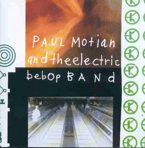 Paul Motian - Paul Motion and the Electric Bebop Band - Preis vom 09.10.2026 07:28:09 h