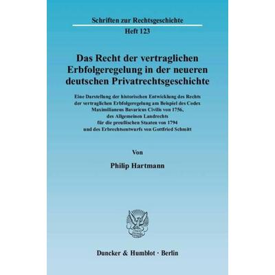 Das Recht der vertraglichen Erbfolgeregelung in der neueren deutschen Privatrechtsgeschichte. Eine Darstellung der historischen Entwicklung des Rechts