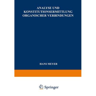 Analyse und Konstitutionsermittlung Organischer Verbindungen, Taschenbuch von Hans Meyer, Springer Berlin, 978-3-662-35865-8