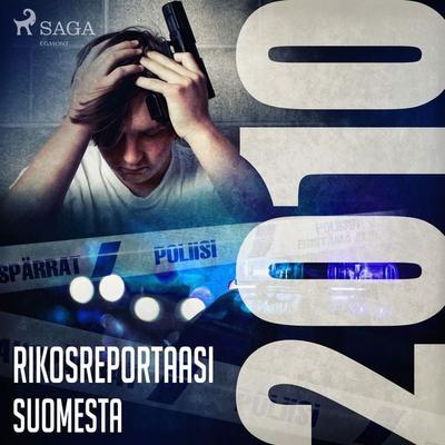 Rikosreportaasi Suomesta 2010 - Eri tekijöitä, Audio, 9788726046267