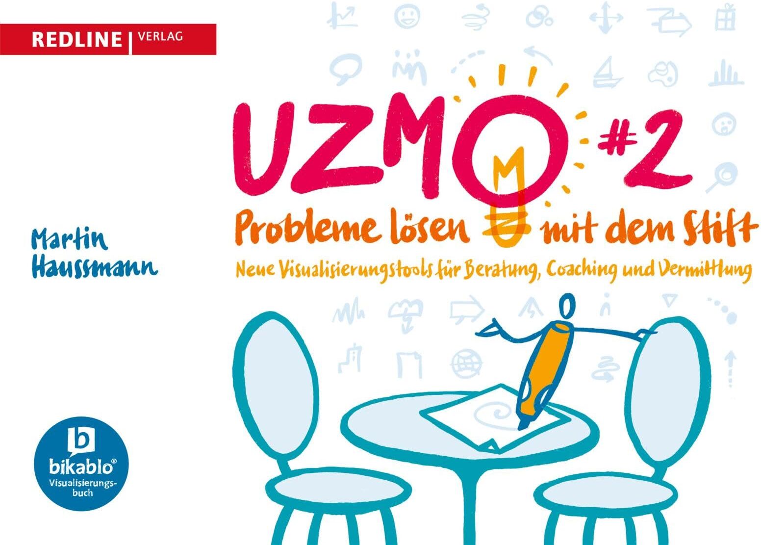Martin Haussmann - UZMO 2 – Probleme lösen mit dem Stift: Neue Visualisierungstools für Beratung, Coaching und Beratung Mit Visualisierung Klarheit schaffen und komplexe Probleme lösen - Preis vom 11.10.2026 03:10:56 h