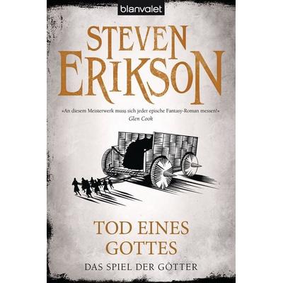 Tod eines Gottes / Das Spiel der Götter Band 15, Taschenbuch von Steven Erikson, Blanvalet, 978-3-7341-6110-0