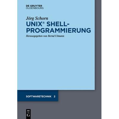 UNIX Shellprogrammierung, Taschenbuch von Jörg Schorn, De Gruyter Mouton, 978-3-11-044511-4