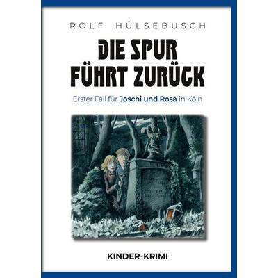 Die Spur führt zurück, Taschenbuch von Rolf Hülsebusch, BoD – Books on Demand, 978-3-8192-0658-0