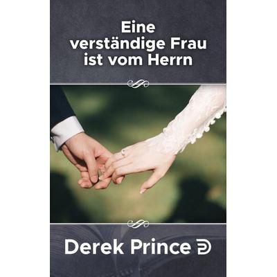 Eine verständige Frau ist vom Herrn - Derek Prince, 9783932341021