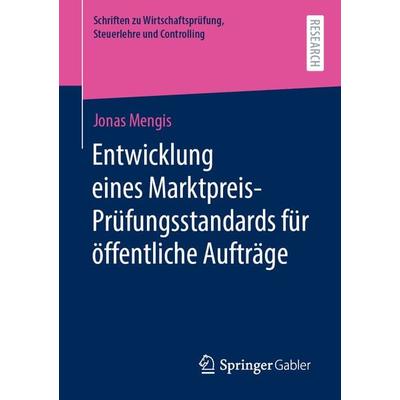 Entwicklung eines Marktpreis-Prüfungsstandards für öffentliche Aufträge, Taschenbuch von Jonas Mengis, Springer Fachmedien Wiesbaden GmbH,