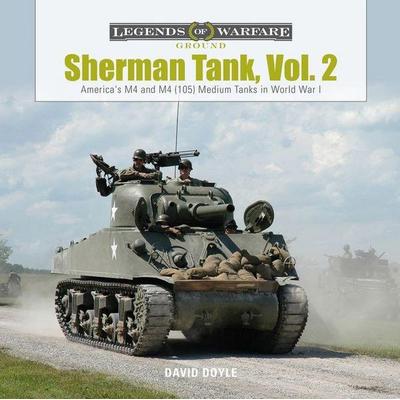 Sherman Tank, Vol. 2, Gebundene Ausgabe von David Doyle, Schiffer Publishing Ltd, 978-0-7643-5847-0
